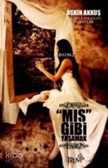 Mış Gibi Yaşamak; Yalanla Yıkanan Hayatlar