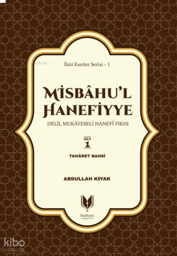 Misbahu’l Hanefiyye;Delil Mukayeseli Hanefi Fıkhı 1. Cilt Taharet Bahs