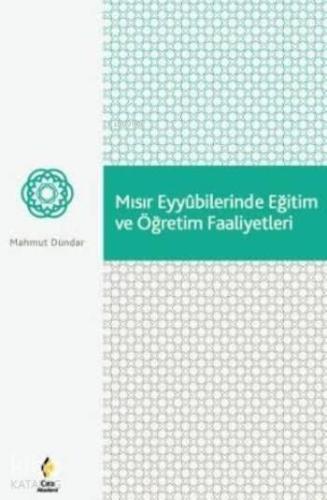 Mısır Eyyubilerinde Eğitim ve Öğretim Faaliyetleri | benlikitap.com