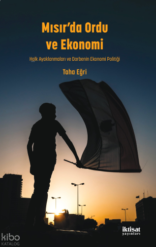 Mısır'da Ordu ve Ekonomi; Halk Ayaklanmaları ve Darbenin Ekonomi Polit