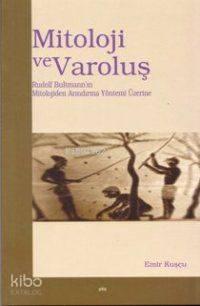 Mitoloji ve Varoluş; Rudolf Bultmann´ın Mitolojiden Arındırma Yöntemi