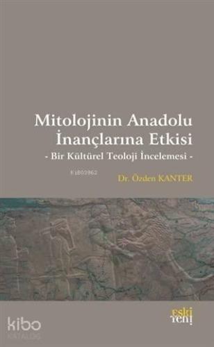 Mitolojinin Anadolu İnançlarına Etkisi | benlikitap.com