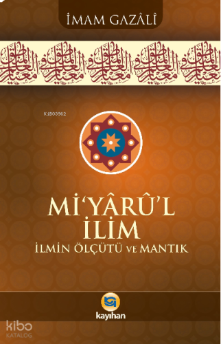 Miyarul İlim;İlmin Ölçütü Ve Mantık