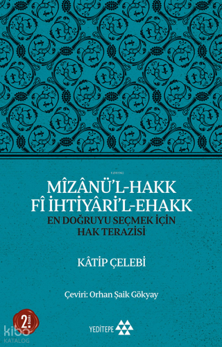 Mîzânü'l - Hakk Fî İhtiyâri'l - Ehakk; En Doğruyu Seçmek İçin Hak Terazisi