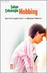 Mobbing; İşyerinde Duygusal Saldırı ve Mücadele Yöntemleri