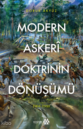 Modern Askeri Doktrinin Dönüşümü (1904-1940) | benlikitap.com