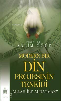 Modern Bir Din Projesinin Tenkidi; "Allah ile Aldatmak" | benlikitap.c