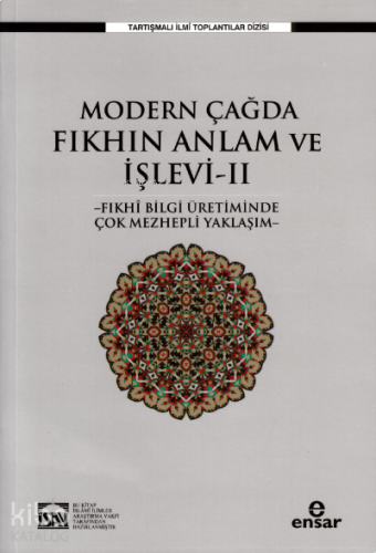 Modern Çağda Fıkhın Anlam ve İşlevi II ;-Fıkhi Bilgi Üretiminde Çok Me