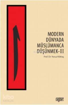 Modern Dünyada Müslümanca Düşünmek - 2