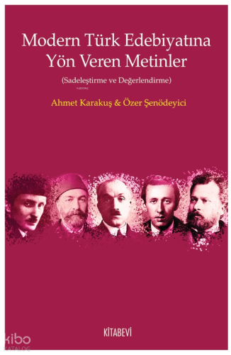 Modern Türk Edebiyatına Yön Veren Metinler;(Sadeleştirme ve Değerlendirme)