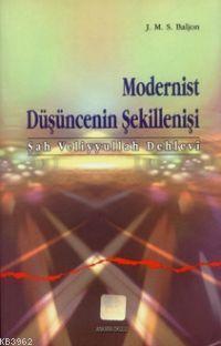 Modernist Düşüncenin Şekillenişi (şah Veliyyullah Dehlevi) | benlikita
