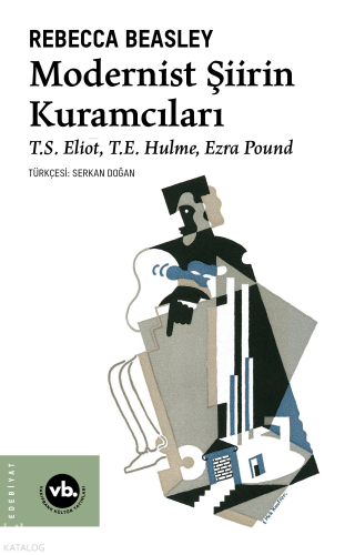 Modernist Şiirin Kuramcıları;T.S. Eliot, T.E. Hulme, Ezra Pound