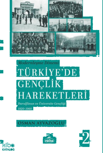 Modernleşme Dönemi Türkiye’de Gençlik Hareketleri 2 | benlikitap.com