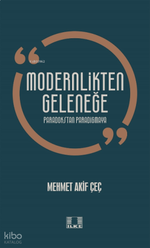 Modernlikten Geleneğe Paradokstan Paradigmaya