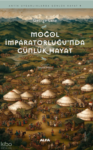 Moğol İmparatorluğu’nda Günlük Hayat | benlikitap.com