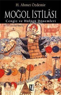 Moğol İstilası; Cengiz ve Hülâgû Dönemleri