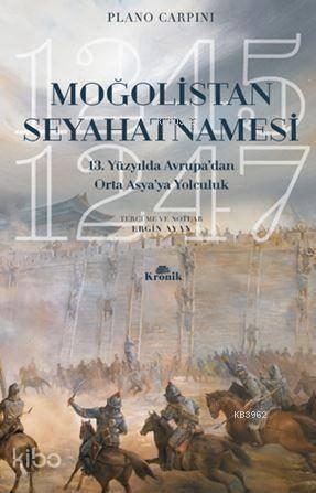 Moğolistan Seyahatnamesi; 13. Yüzyılda Avrupa'dan Orta Asya'ya Yolculuk (1245-1247)