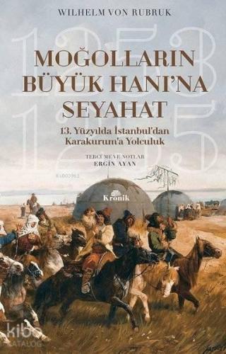 Moğolların Büyük Hanı'na Seyahat; 13. Yüzyılda İstanbul'dan Karakurum'a Yolculuk (1253-1255)