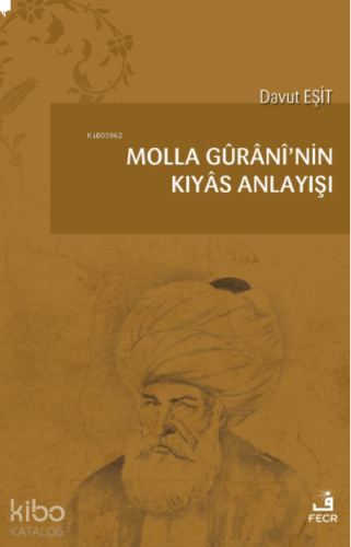 Molla Gûrânî’nin Kıyâs Anlayışı
