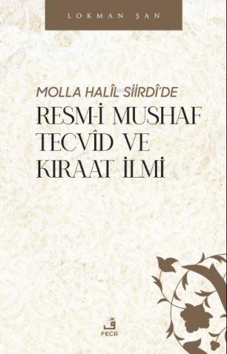 Molla Halîl Siirdî’de Resm-i Mushaf Tecvîd ve Kıraat İlmi | benlikitap