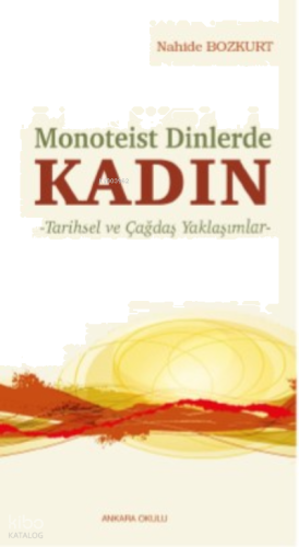 Monoteist Dinlerde Kadın;Tarihsel ve Çağdaş Yaklaşımlar