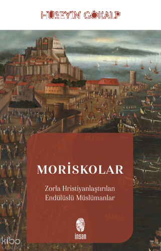 Moriskolar;Zorla Hristiyanlaştırılan Endülüslü Müslümanlar | benlikita