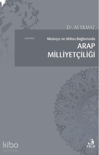 Muaviye Ve Abbas Bağlamında Arap Milliyetçiliği | benlikitap.com