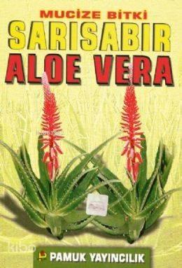 Mucize Bitki: Sarısabır Aloe Vera (Bitki-017) | benlikitap.com