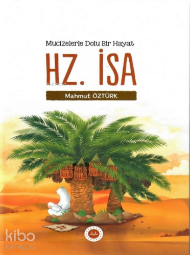 Mucizelerle Dolu Bir Hayat Hz. İsa