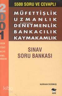Müfettişlik Uzmanlık Denetmenlik Bankacılık Kaymakamlık Sınav Soru Bankası; 5500 Soru ve Cevaplı
