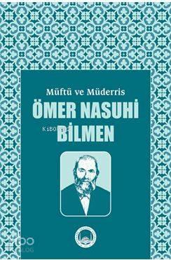 Müftü ve Müderris Ömer Nasuhi Bilmen Sempozyum Tebliğleri