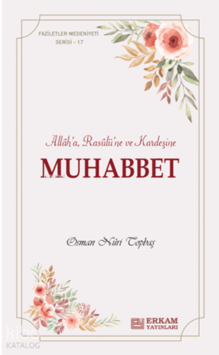 Muhabbet ;Faziletler Medeniyeti Serisi - 17