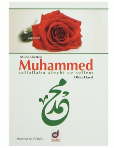 Muhabbetten Muhammed (s.a.v) Oldu Hasıl | benlikitap.com