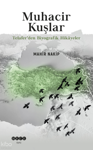 Muhacir Kuşlar;Telafer’den Biyografik Hikâyeler