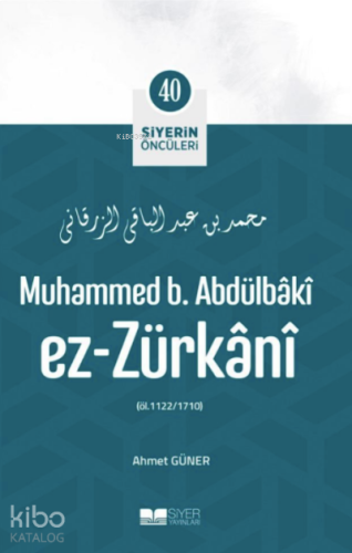 Siyerin Öncüleri 40 - Muhammed B Abdülbaki Ez Zürkani