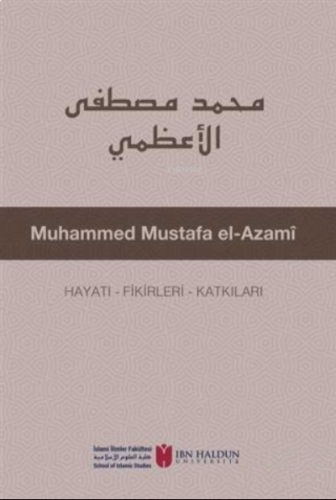 Muhammed Mustafa El-Azami Hayatı - Fikirleri - Katkıları | benlikitap.