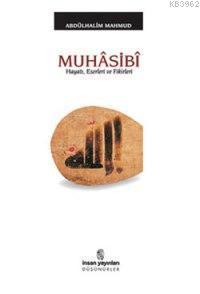 Muhâsibî; Hayatı, Eserleri, Fikirleri