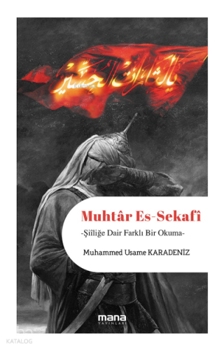 Muhtâr Es-Sekafi;Şiiliğe Dair Farklı Bir Okuma