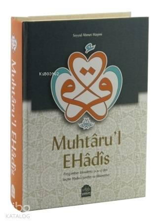 Muhtarul Ehadis; Peygamberimizden Seçme Hadisi Şerifler ve Hikmetler