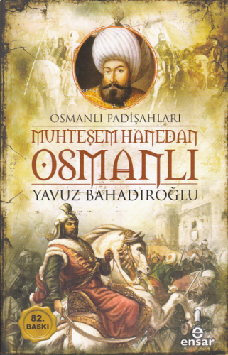 Muhteşem Hanedan Osmanlı - Osmanlı Padişahları | benlikitap.com