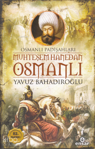 Muhteşem Hanedan Osmanlı - Osmanlı Padişahları | benlikitap.com