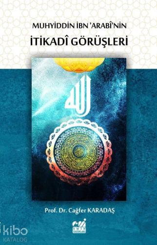Muhyiddin İbn ‘Arabî'nin İtikadî Görüşleri