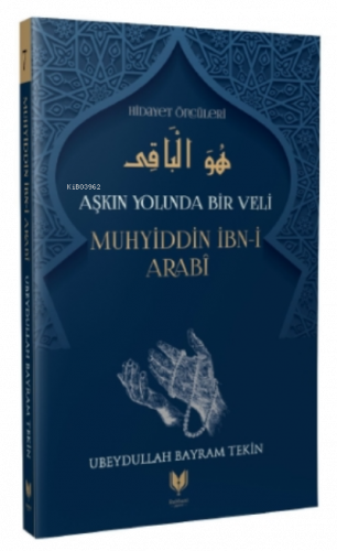 Muhyiddin İbn-i Arabi - Aşkın Yolunda Bir Veli Hidayet Öncüleri 7 | be