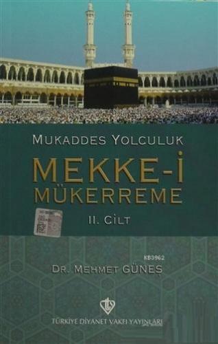 Mukaddes Yolculuk : Mekke-i Mükerreme 2. Cilt | benlikitap.com