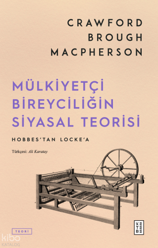 Mülkiyetçi Bireyciliğin Siyasal Teorisi;Hobbes’tan Locke’a