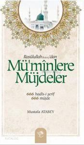 Mü'minlere Müjdeler; 666 Hadis-i Şerif - 666 Müjde | benlikitap.com