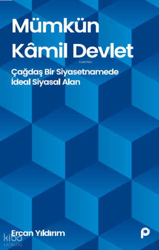 Mümkün Kâmil Devlet;Çağdaş Bir Siyasetnamede İdeal Siyasal Alan