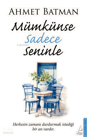 Mümkünse Sadece Seninle;Herkesin Zamanı Durdurmak İstediği Bir An Vardır