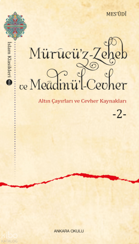 Mürucü’z-Zeheb ve Meâdinü’l-Cevher ;Altın Çayırları ve Cevher -2- | be
