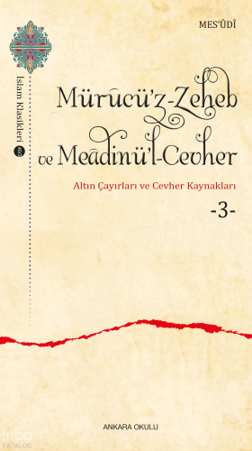 Mürucü’z-Zeheb ve Meâdinü’l-Cevher ;Altın Çayırları ve Cevher -3- | be
